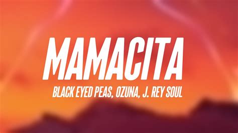 mischievous mamacita|Black Eyed Peas, Ozuna & J. Rey Soul – MAMACITA Lyrics.